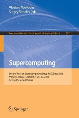 Supercomputing: Second Russian Supercomputing Days, RuSCDays 2016, Moscow, Russia, September 26-27, 2016, Revised Selected Papers: 2017 (Communications in Computer and Information Science) cover